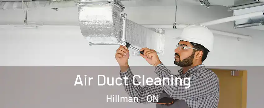  Air Duct Cleaning Hillman - ON