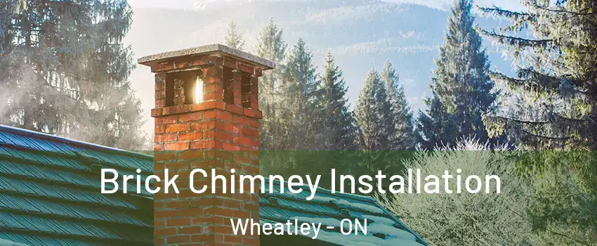  Brick Chimney Installation Wheatley - ON