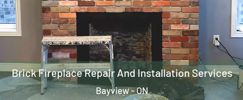  Brick Fireplace Repair And Installation Services Bayview - ON