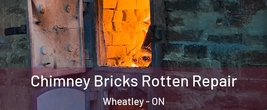  Chimney Bricks Rotten Repair Wheatley - ON
