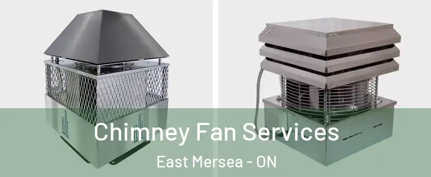  Chimney Fan Services East Mersea - ON