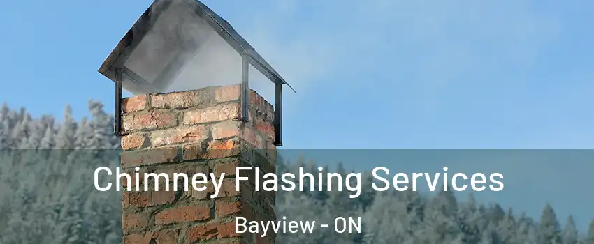 Chimney Flashing Services Bayview - ON