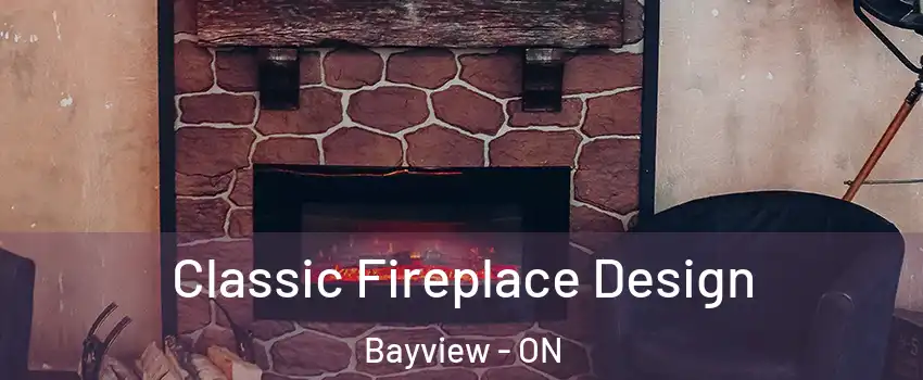  Classic Fireplace Design Bayview - ON
