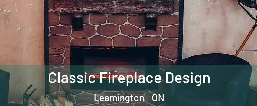  Classic Fireplace Design Leamington - ON