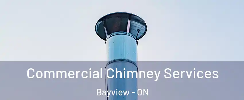  Commercial Chimney Services Bayview - ON