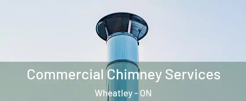  Commercial Chimney Services Wheatley - ON