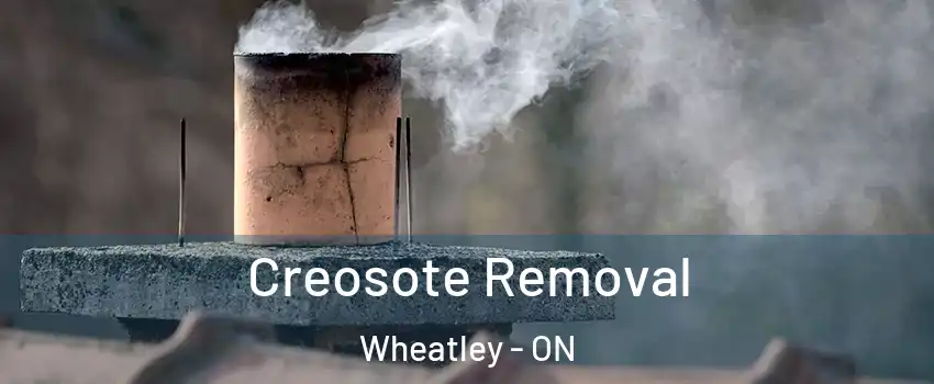  Creosote Removal Wheatley - ON