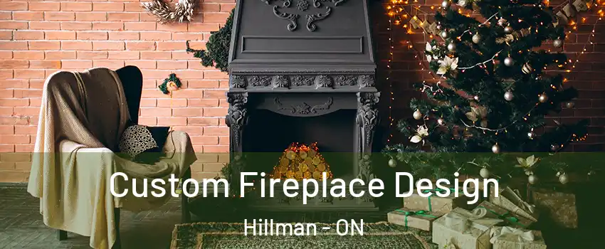  Custom Fireplace Design Hillman - ON