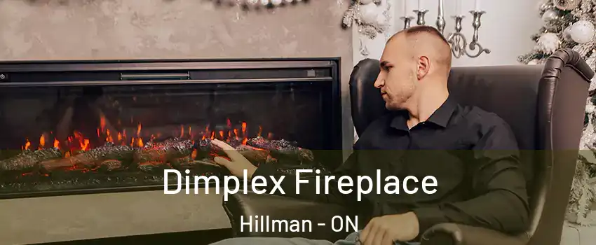  Dimplex Fireplace Hillman - ON