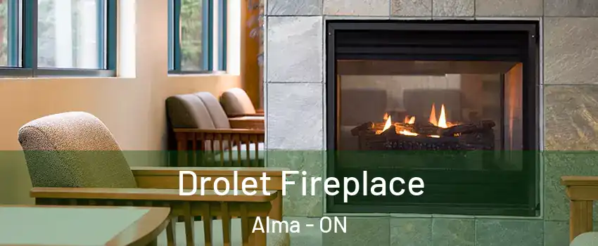  Drolet Fireplace Alma - ON