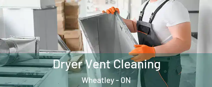  Dryer Vent Cleaning Wheatley - ON