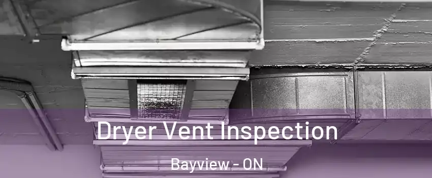  Dryer Vent Inspection Bayview - ON