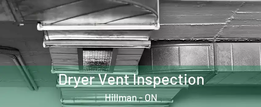  Dryer Vent Inspection Hillman - ON