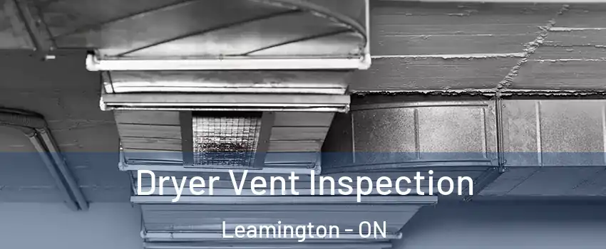  Dryer Vent Inspection Leamington - ON