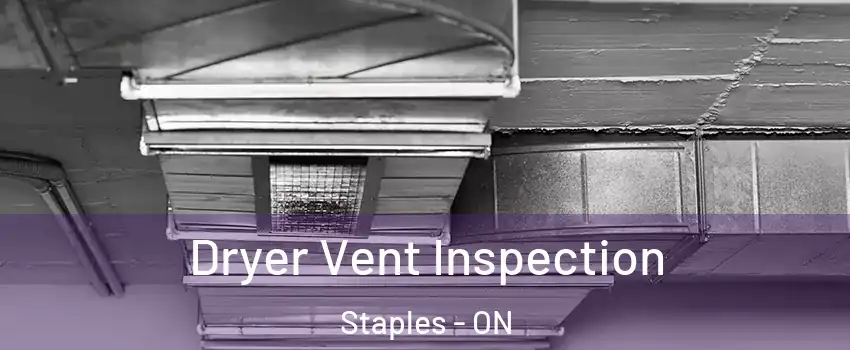  Dryer Vent Inspection Staples - ON