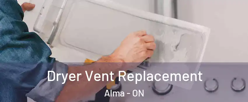  Dryer Vent Replacement Alma - ON