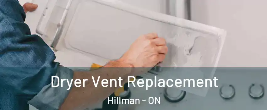  Dryer Vent Replacement Hillman - ON
