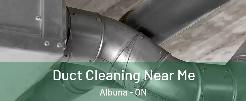  Duct Cleaning Near Me Albuna - ON