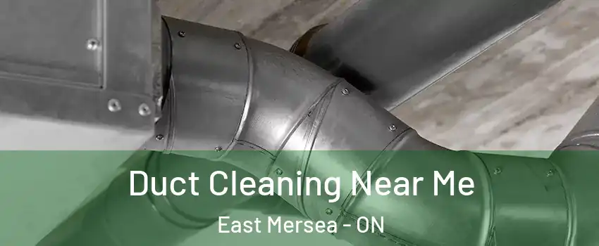  Duct Cleaning Near Me East Mersea - ON