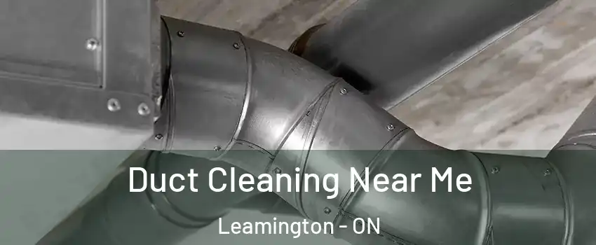  Duct Cleaning Near Me Leamington - ON