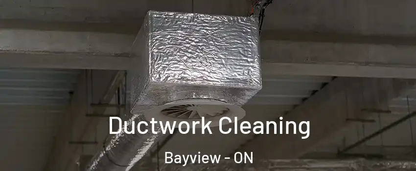  Ductwork Cleaning Bayview - ON