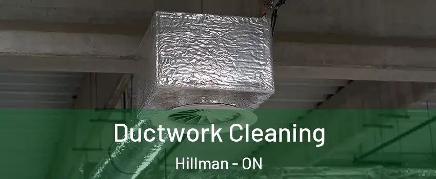  Ductwork Cleaning Hillman - ON