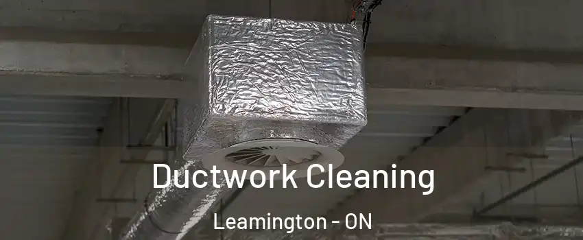  Ductwork Cleaning Leamington - ON