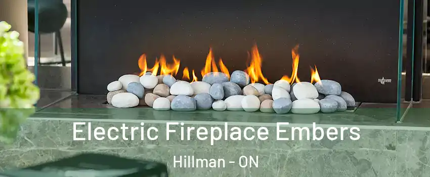  Electric Fireplace Embers Hillman - ON