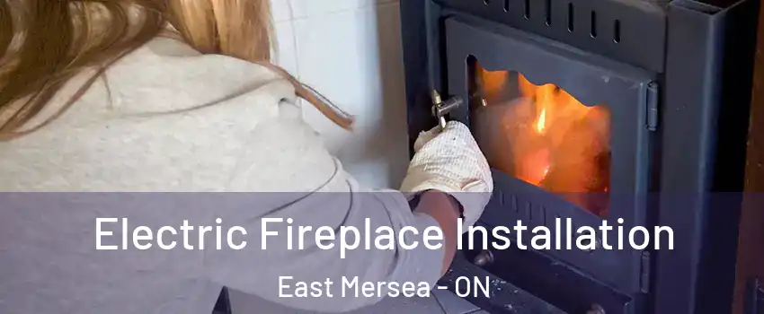  Electric Fireplace Installation East Mersea - ON