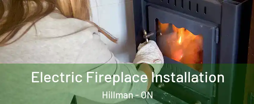  Electric Fireplace Installation Hillman - ON