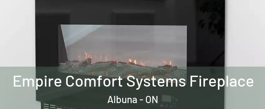 Empire Comfort Systems Fireplace Albuna - ON