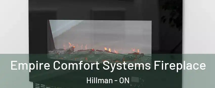 Empire Comfort Systems Fireplace Hillman - ON
