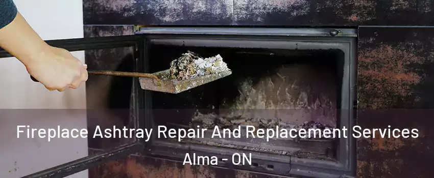  Fireplace Ashtray Repair And Replacement Services Alma - ON