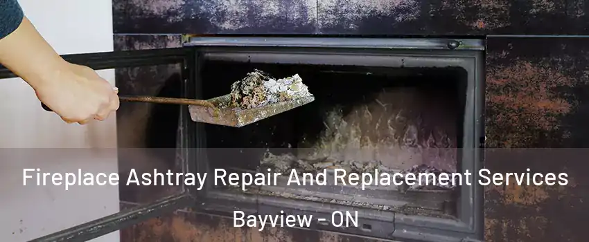  Fireplace Ashtray Repair And Replacement Services Bayview - ON