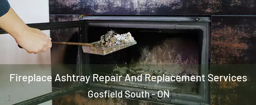  Fireplace Ashtray Repair And Replacement Services Gosfield South - ON