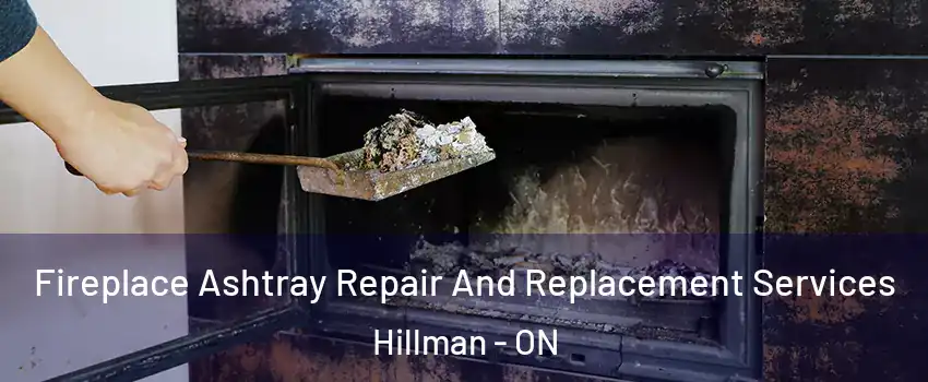  Fireplace Ashtray Repair And Replacement Services Hillman - ON