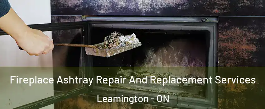  Fireplace Ashtray Repair And Replacement Services Leamington - ON