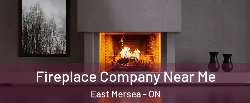  Fireplace Company Near Me East Mersea - ON