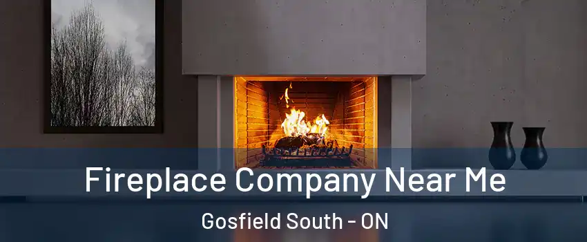 Fireplace Company Near Me Gosfield South - ON