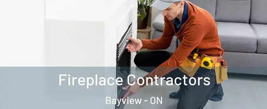  Fireplace Contractors Bayview - ON