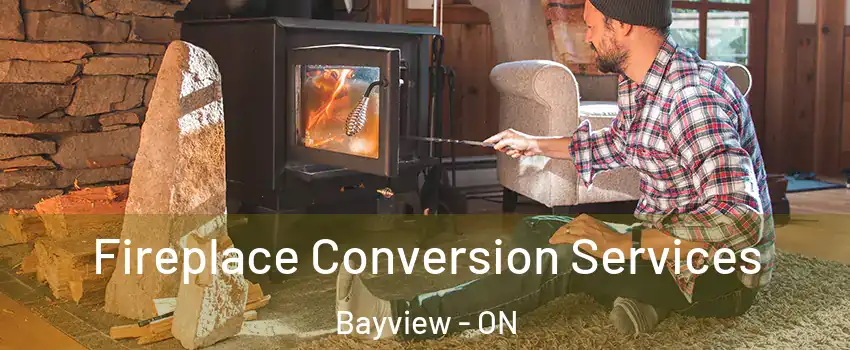  Fireplace Conversion Services Bayview - ON