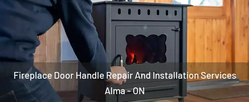  Fireplace Door Handle Repair And Installation Services Alma - ON