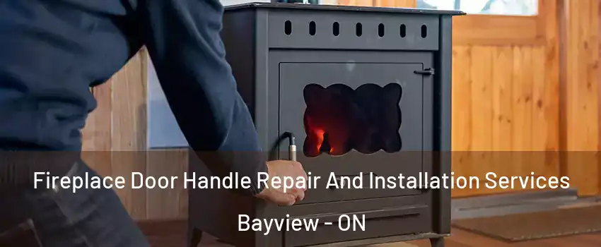  Fireplace Door Handle Repair And Installation Services Bayview - ON