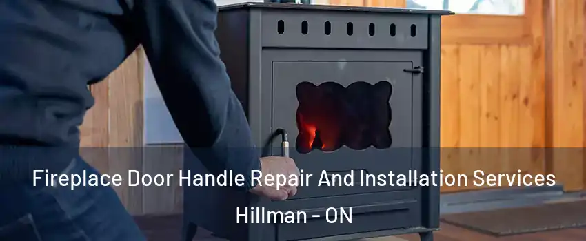  Fireplace Door Handle Repair And Installation Services Hillman - ON