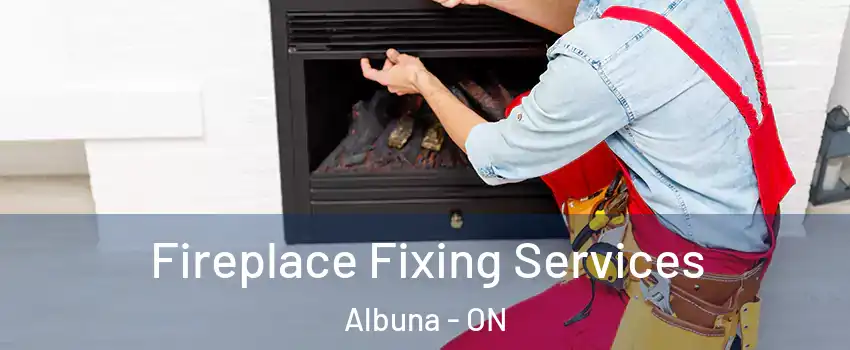  Fireplace Fixing Services Albuna - ON