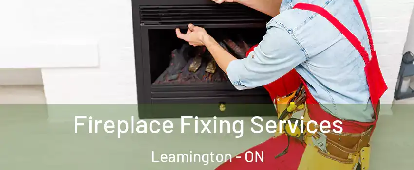  Fireplace Fixing Services Leamington - ON