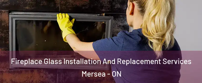  Fireplace Glass Installation And Replacement Services Mersea - ON