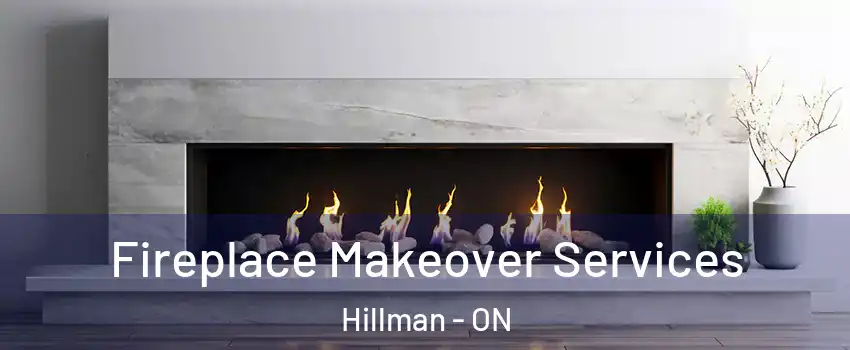  Fireplace Makeover Services Hillman - ON