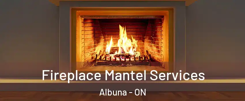  Fireplace Mantel Services Albuna - ON