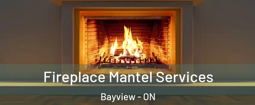  Fireplace Mantel Services Bayview - ON